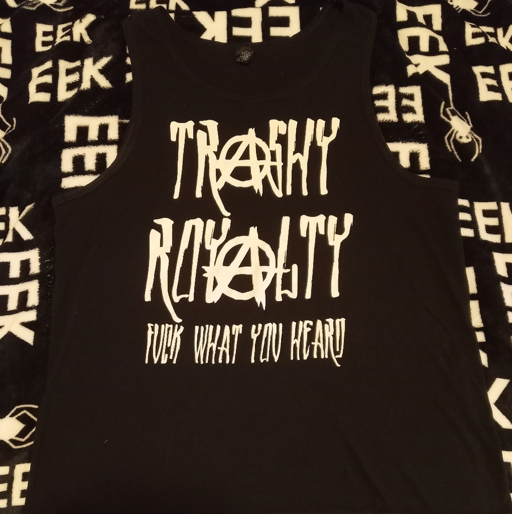 "Trashy Royalty. Fuck What You Heard."